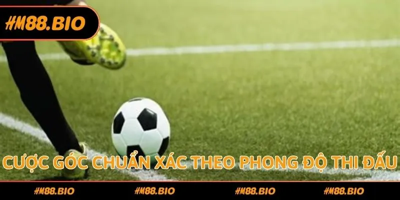 Cược góc chuẩn xác theo phong độ thi đấu