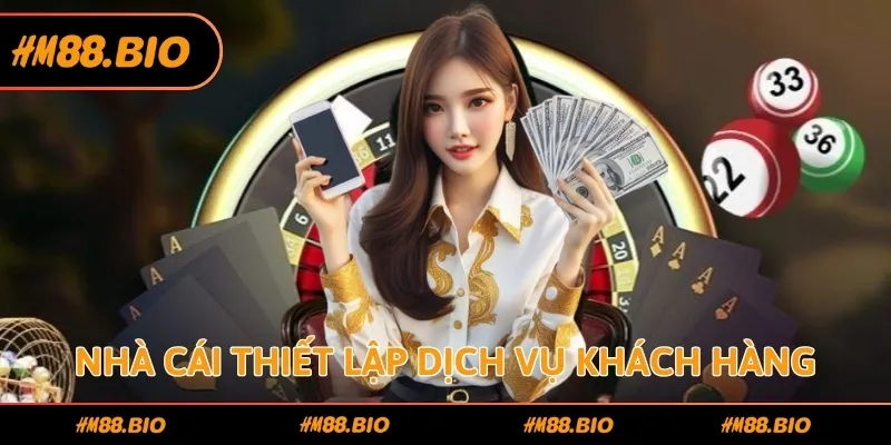 Dịch vụ chăm sóc khách hàng được nhà cái thiết lập