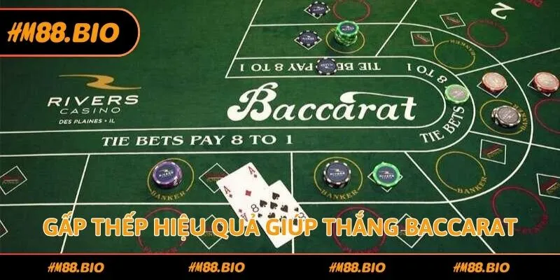 Gấp thếp hiệu quả giúp thắng Baccarat