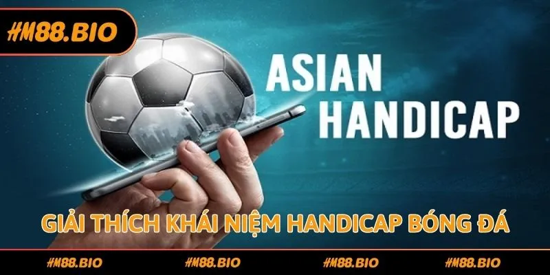 Giải thích khái niệm Handicap bóng đá
