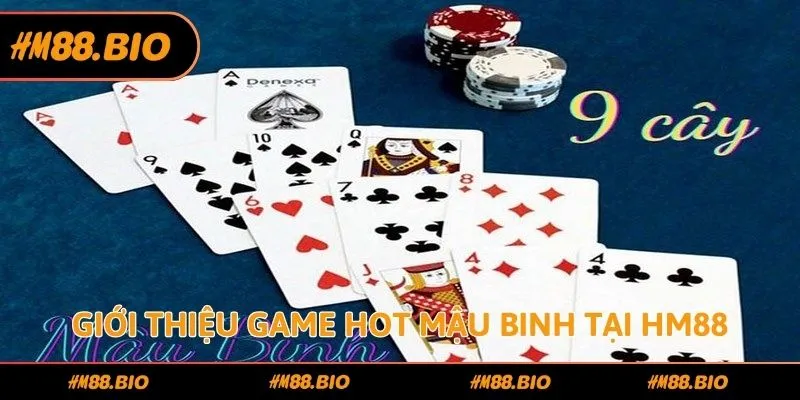 Giới thiệu game hot Mậu Binh tại HM88