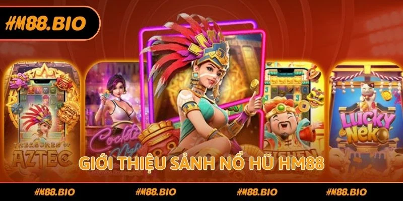 Giới thiệu sảnh nổ hũ HM88