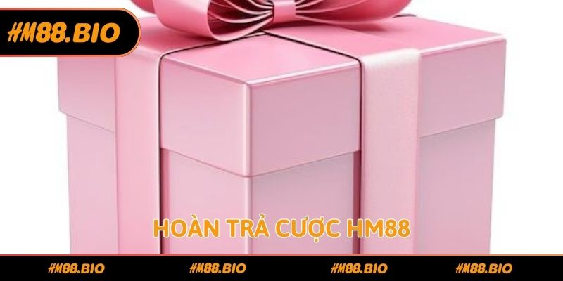 Hoàn trả cược HM88