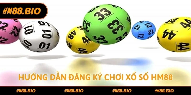 Hướng dẫn đăng ký chơi xổ số HM88