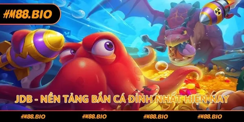 JDB - nền tảng bắn cá đỉnh nhất hiện nay