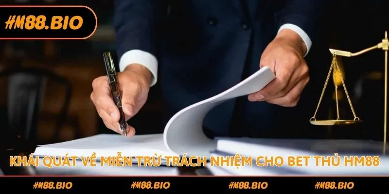 Khái quát về miễn trừ trách nhiệm cho bet thủ HM88