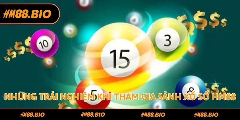 Những trải nghiệm khi tham gia sảnh xổ số HM88