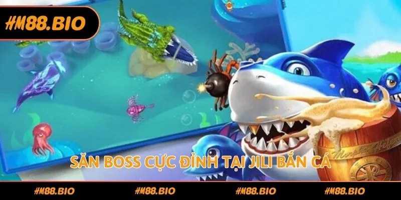 Săn boss cực đỉnh tại JILI bắn cá
