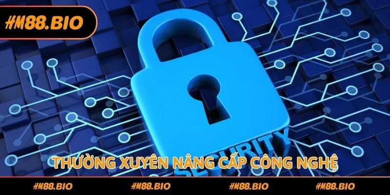 Thường xuyên nâng cấp công nghệ bảo mật dữ liệu